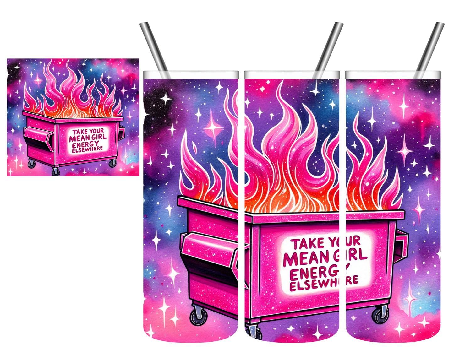 Take Your Mean Girl Energy Elsewhere Dumpster Fire 20 oz Tumbler
