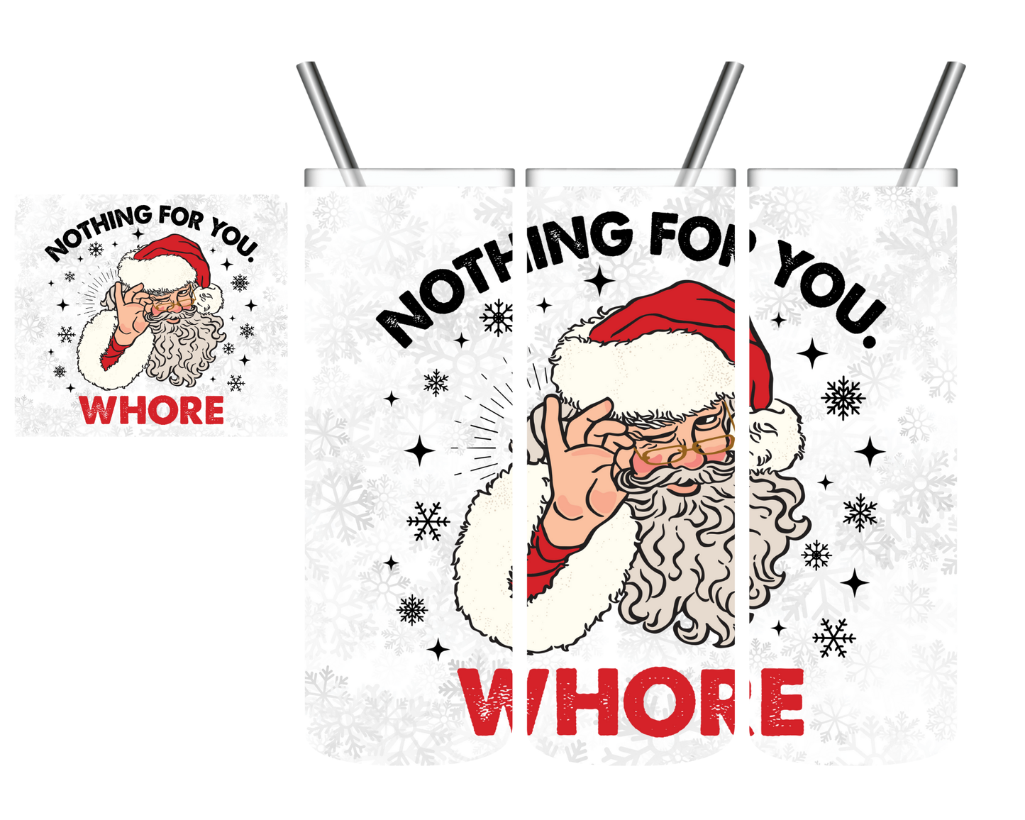 Nothing For You Whore Santa Christmas 20 oz Tumbler