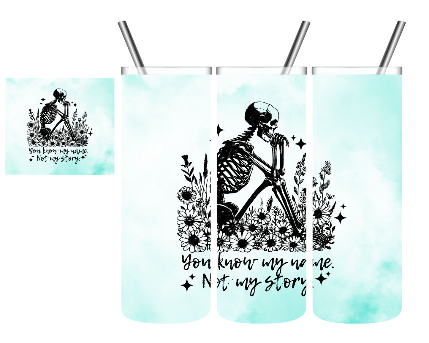 You Know My Name Not My Story Skeleton 20 oz Tumbler