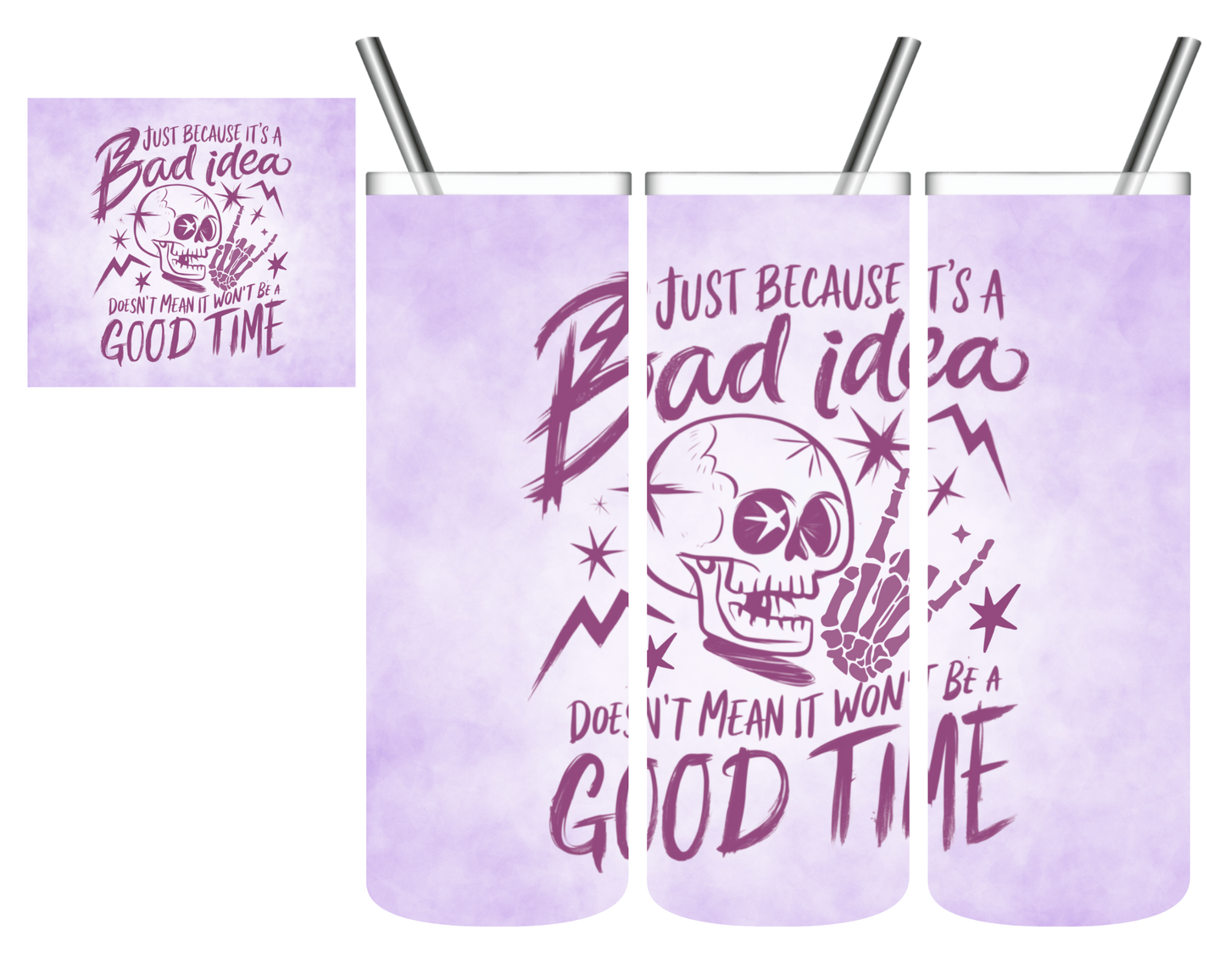 Just Because Its a Bad Idea Doesn't Mean Its Not a Good Time Skull 20 oz Tumbler