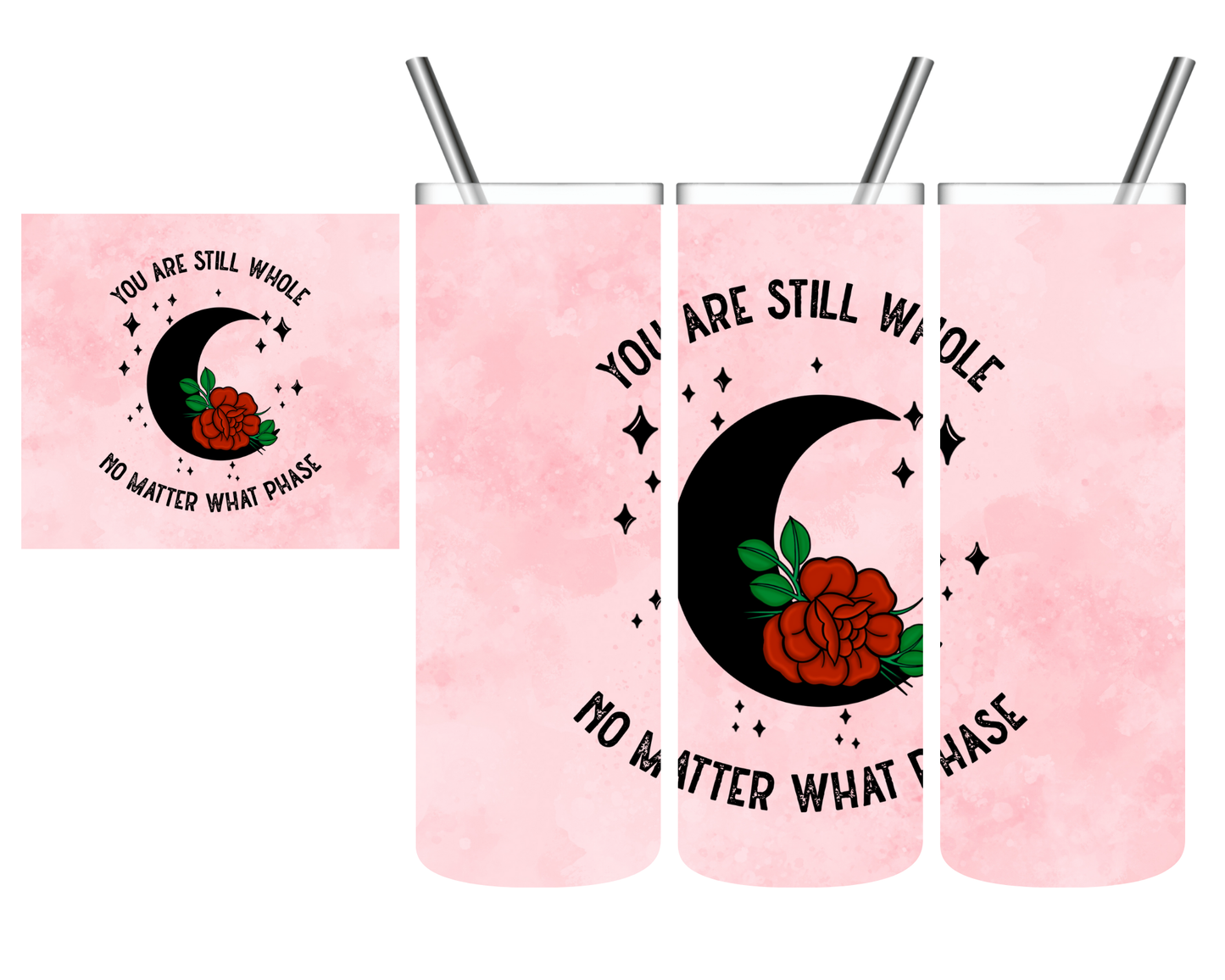 You Are Still Whole No Matter What Phase Moon 20 oz Tumbler