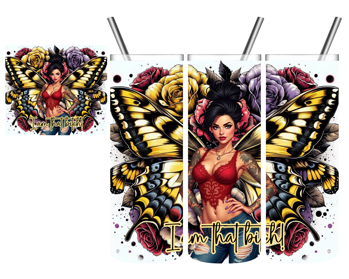 I Am That Bitch Butterfly 20 oz Tumbler