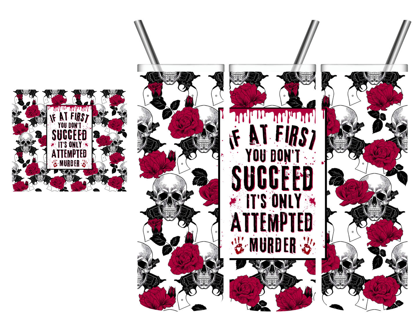 If At First You Don't Succeed It's Only Attempted Murder 20 oz Tumbler