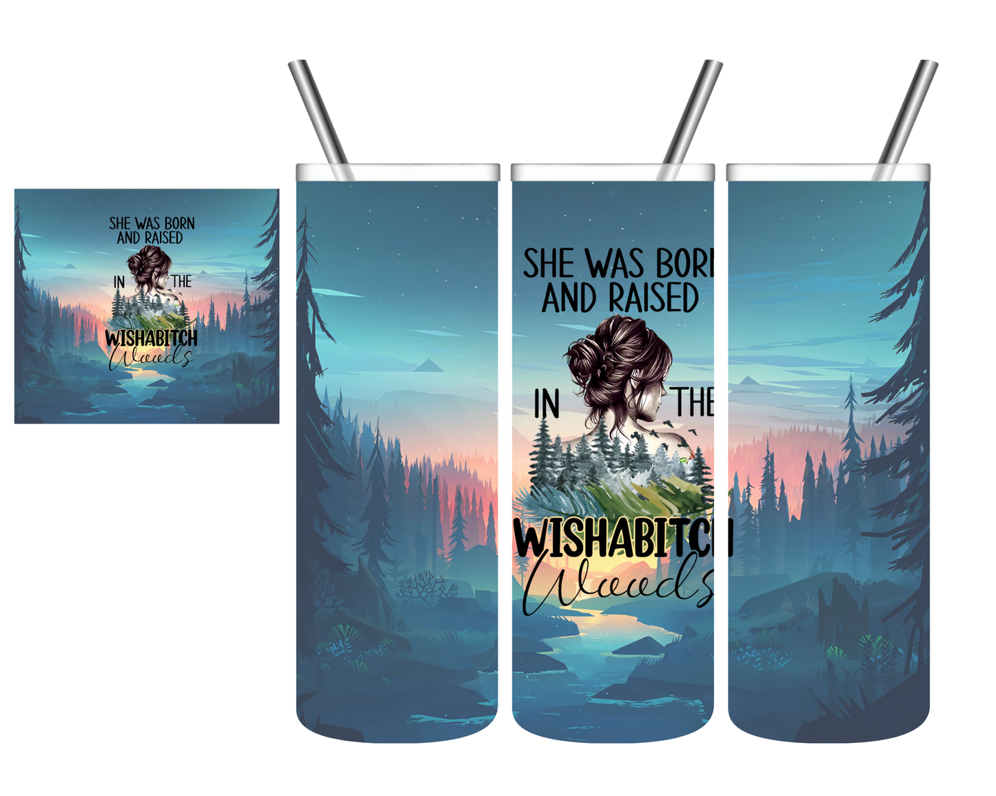 Born & Raised in the Wishabitch Woods 20 oz Tumbler