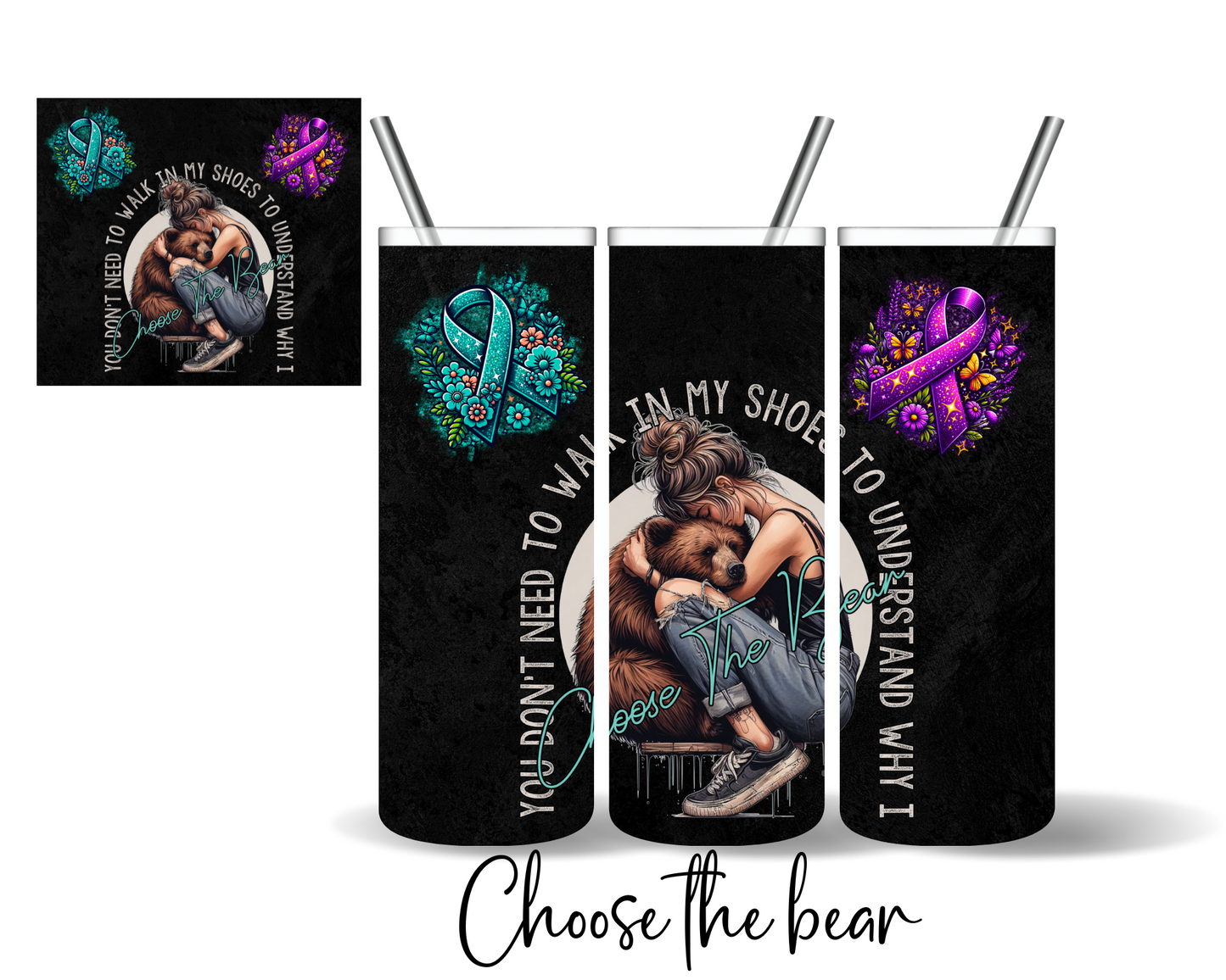 You Don't Need To Walk In My Shoes To Understand Why I Choose The Bear Tumblers