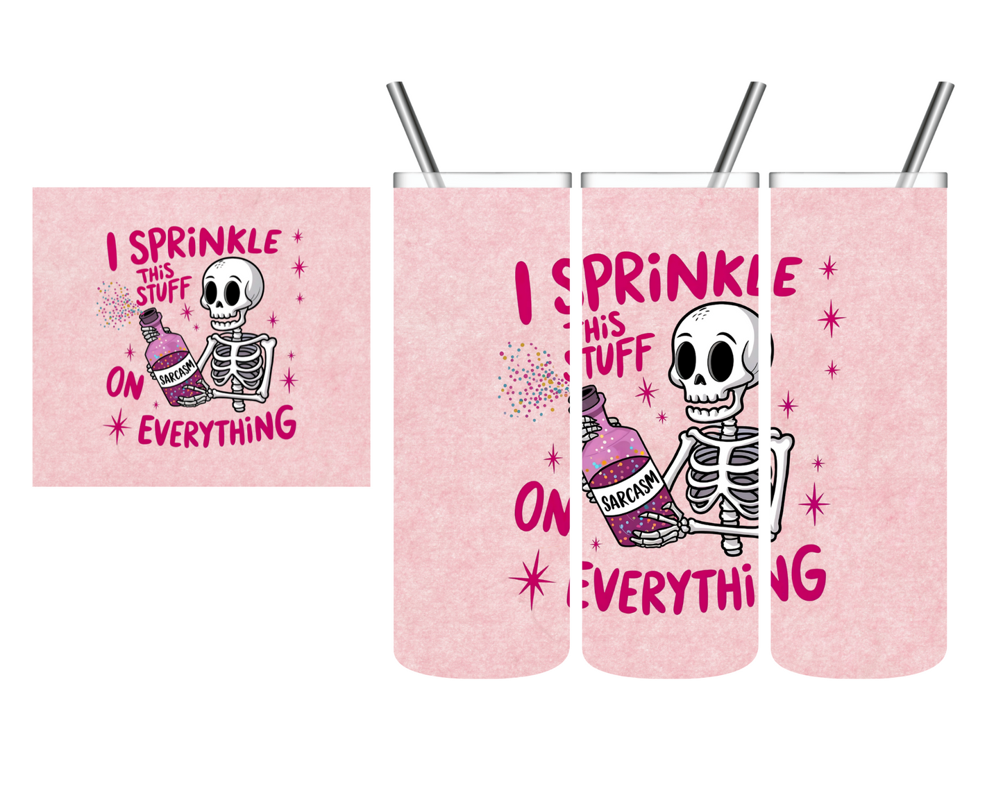 I Sprinkle This Stuff on Everything Sarcasm Skeleton 20 oz Tumbler