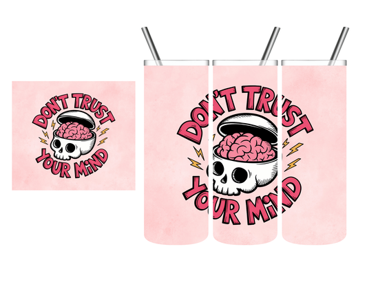 Don't Trust Your Mind Skull 20 oz Tumbler