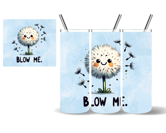 Blow Me Dandelion 20 oz Tumbler