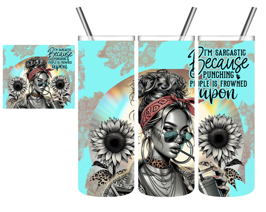 I'm Sarcastic Because Punching People Is Frowned Upon 20 oz Tumbler