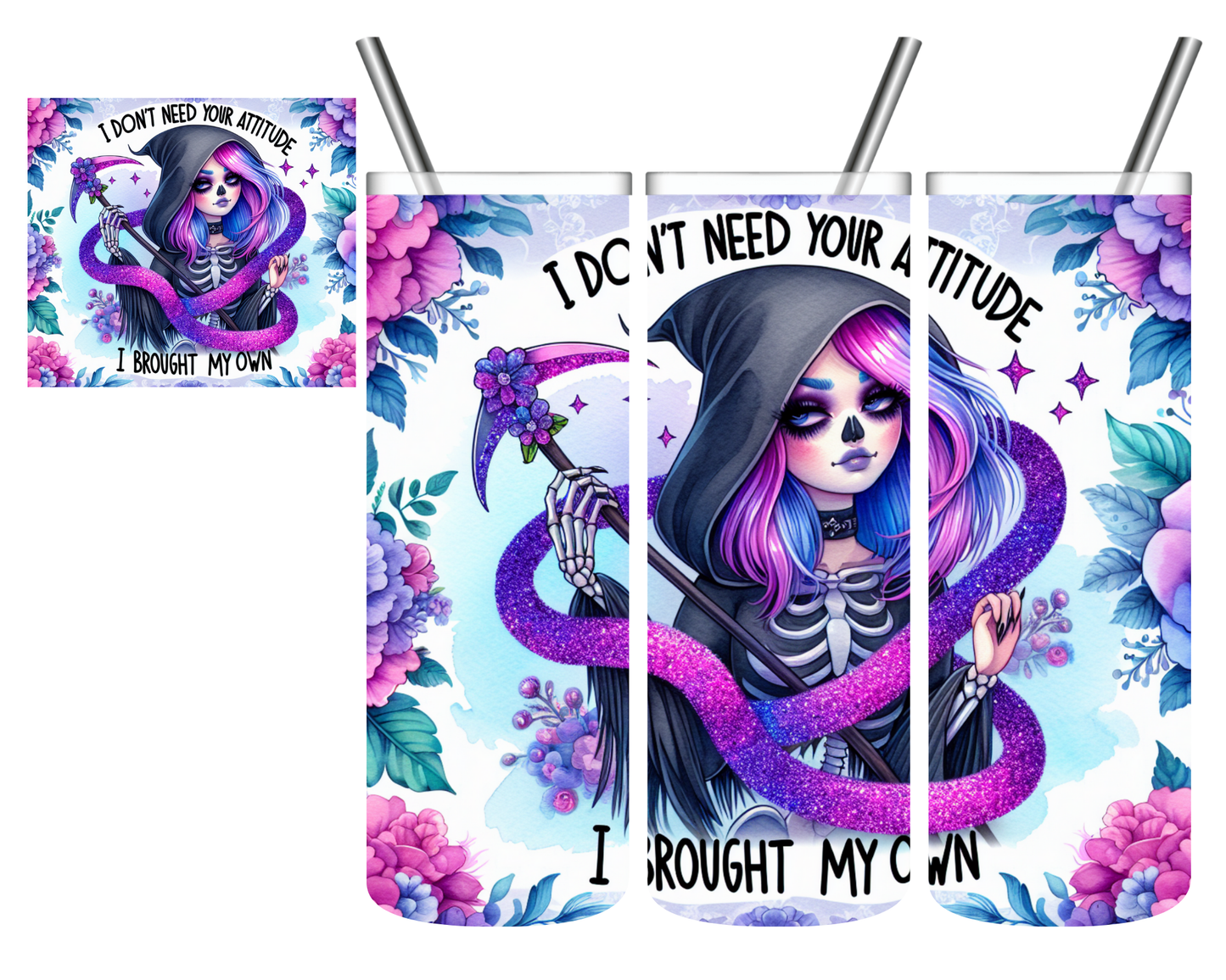 I Don't Need Your Attitude I Have My Own Grim Reaper 20 oz Tumbler