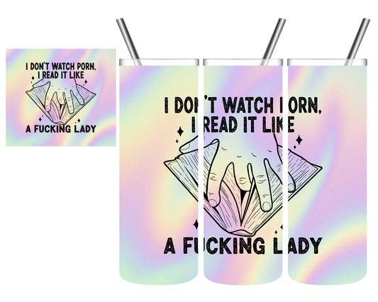 I Don't Watch Porn. I Read It Like A Fucking Lady. Book Smut 20 oz Tumbler