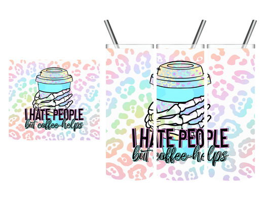 I Hate People But Coffee Helps 20 oz Tumbler