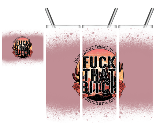 Bless Your Heart is Southern For Fuck That Bitch 20 oz Tumbler