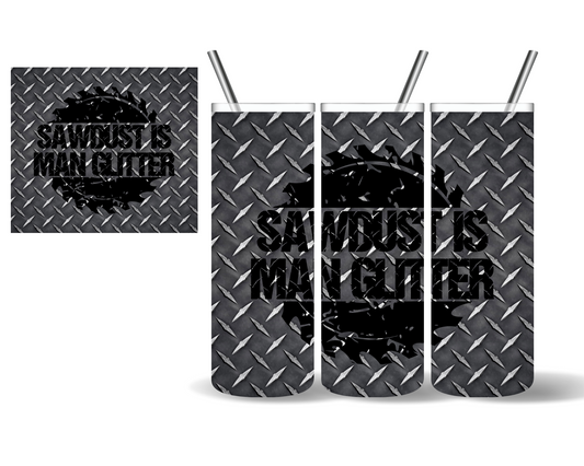 Sawdust is Man Glitter 20 oz Tumbler
