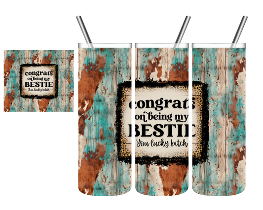Congrats on Being My Bestie Lucky Bitch 20 oz Tumbler