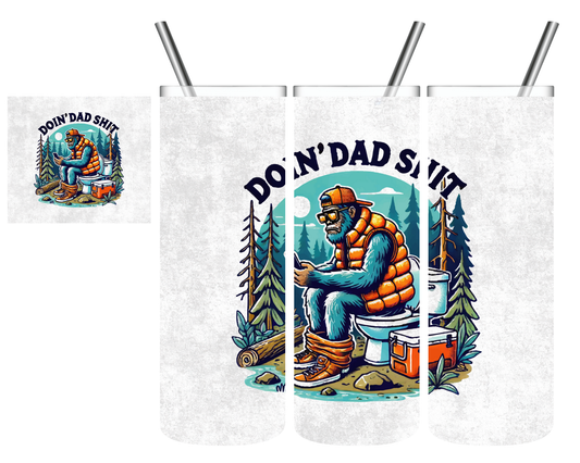 Doin Dad Shit Sasquatch Bigfoot 20 oz Tumbler