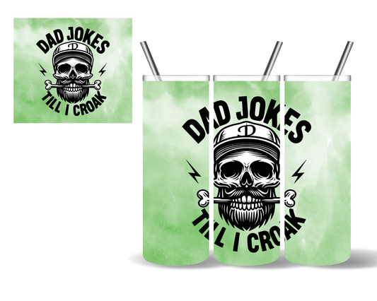 Dad Jokes Til I Croak 20 oz Tumbler