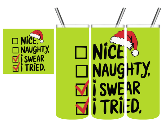 Green Naughty Nice I Swear I Tried Christmas 20 oz Tumbler