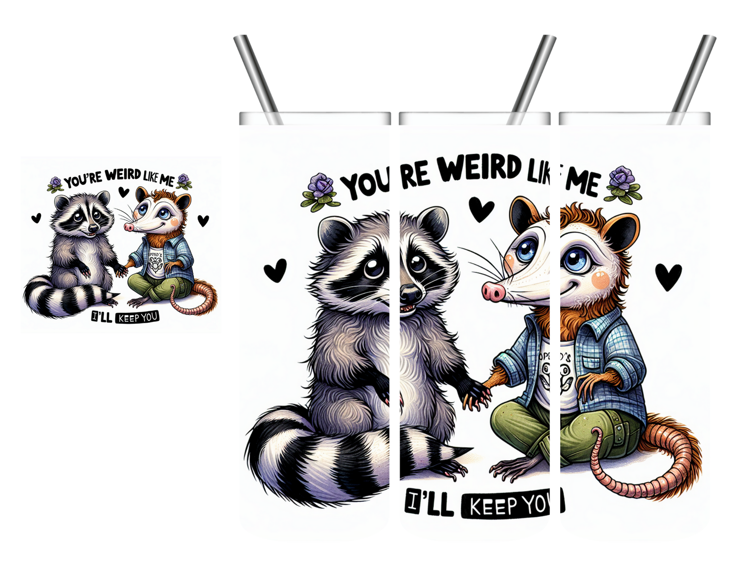 You're Weird Like Me Opossum Raccoon 20 oz Tumbler