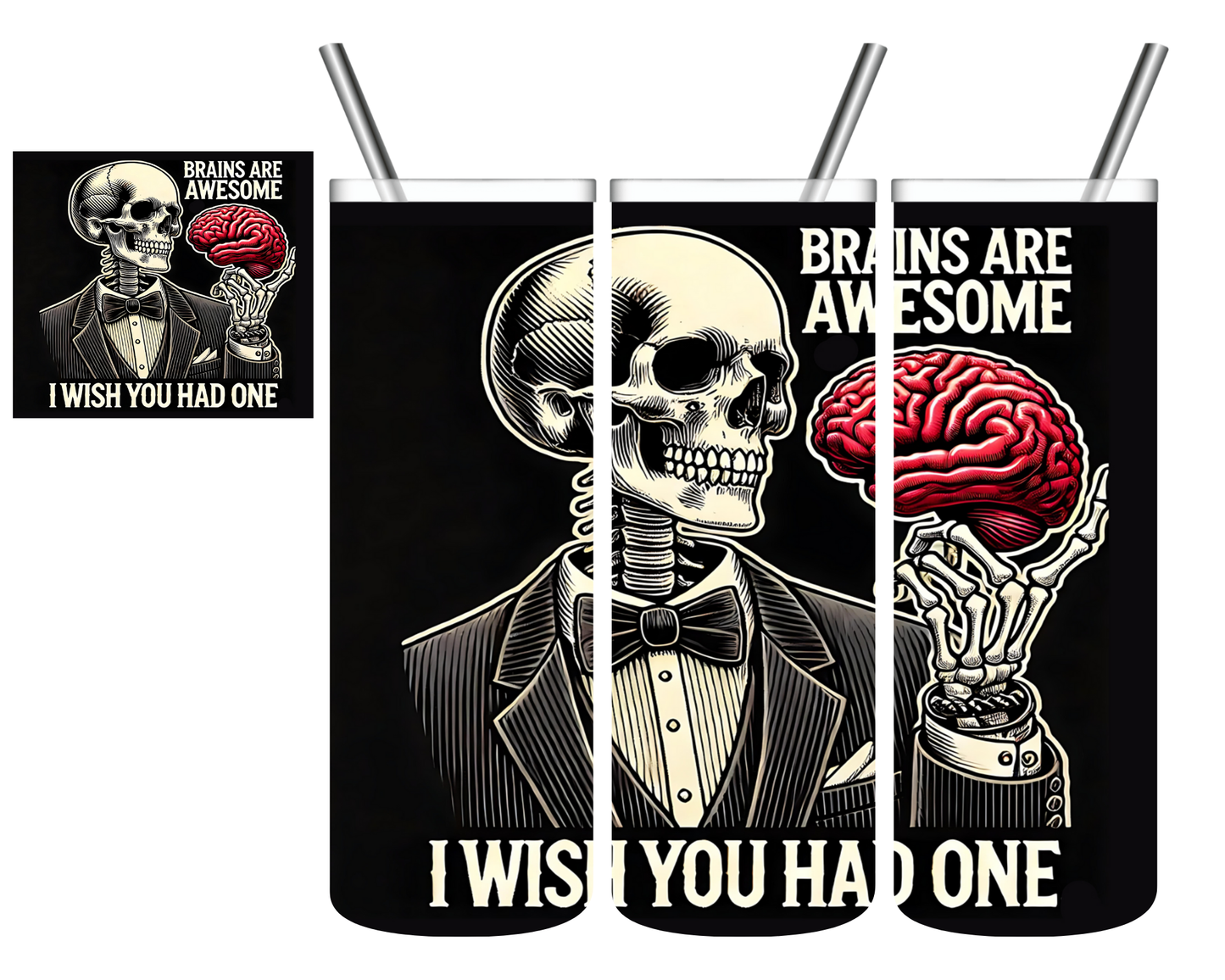 Brains Are Awesome Wish You Had One Skeleton 20 oz Tumbler
