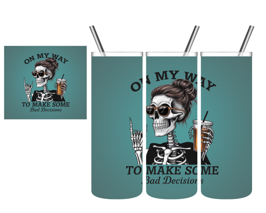 On My Way to Make Some Bad Decisions Skeleton 20 oz Tumbler