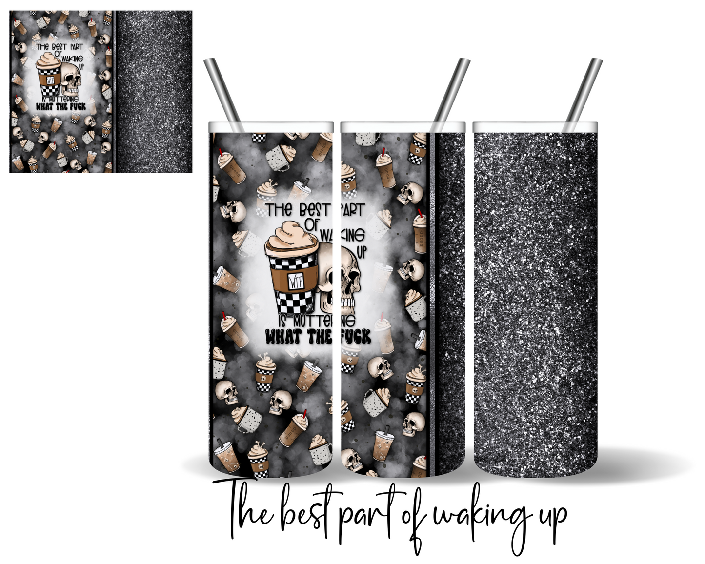 The Best Part of Waking Up Tumbler Coffee