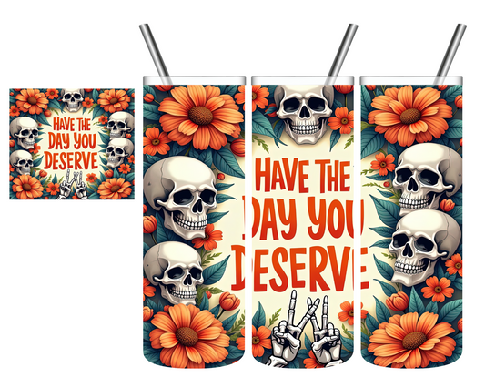 Have The Day You Deserve Orange Floral Skull 20 oz Tumbler