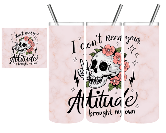 I Don't Need Your Attitude Skeleton 20 oz Tumbler