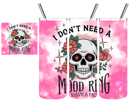 I Don't Need a Mood Ring Skeleton 20 oz Tumbler