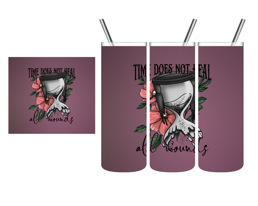 Time Does Not Heal All Wounds 20 oz Tumbler