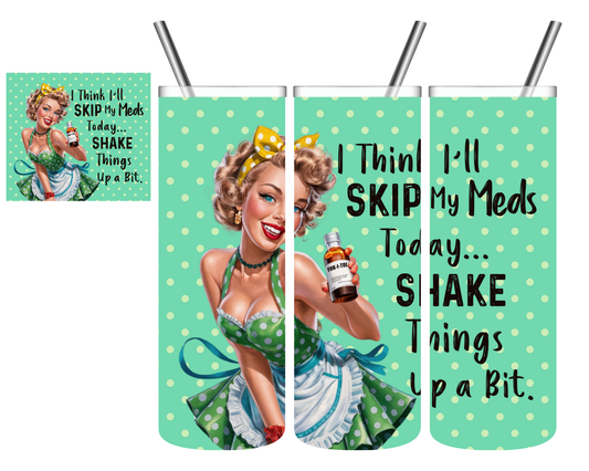 Retro Skip My Meds & Shake Things Up 20 oz Tumbler