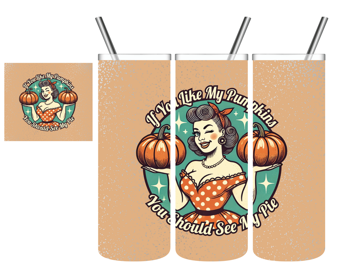 If You Like My Pumpkins You Should See My Pie Thanksgiving 20 oz Tumbler