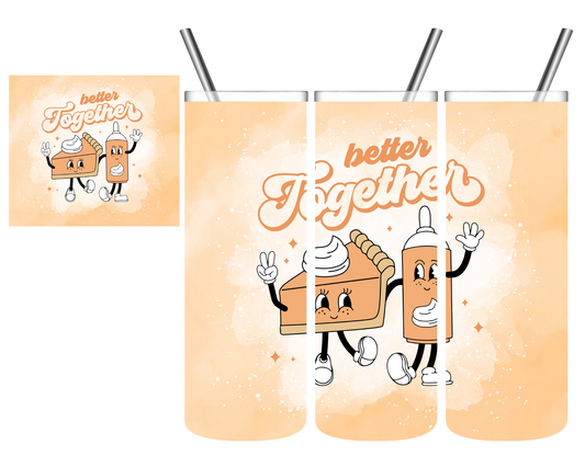 Better Together Pumpkin Pie Whipped Cream Thanksgiving  20 oz Tumbler