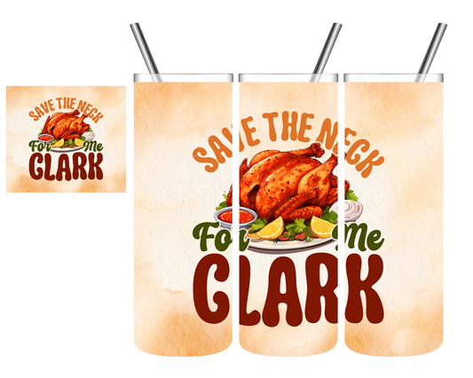 Save The Neck For Me Clark Thanksgiving 20 oz Tumbler