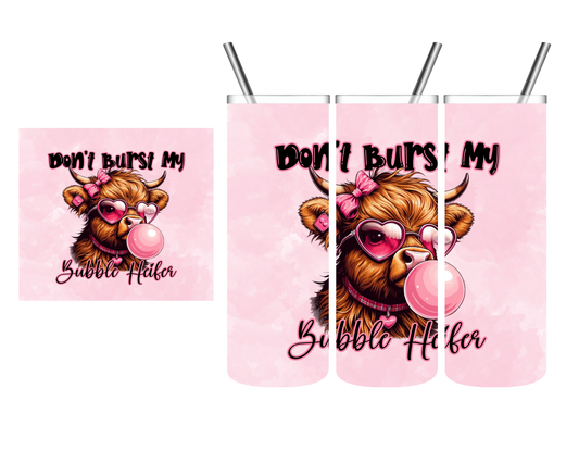 Don't Burst My Bubble Heifer Cow 20 oz Tumbler