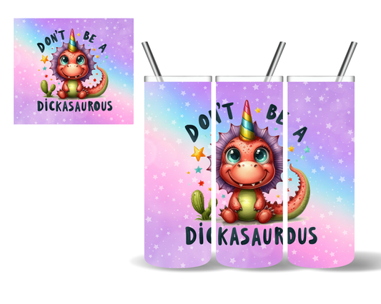 Don't Be a Dickasaurus Dinosaur 20 oz Tumbler