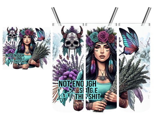 Not Enough Sage For This Shit Woman 20 oz Tumbler