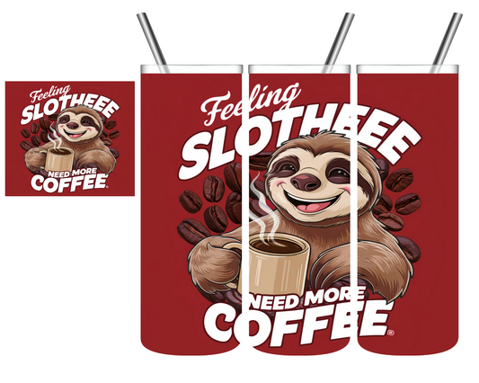 Feeling Slothee Need More Coffee Sloth 20 oz Tumbler