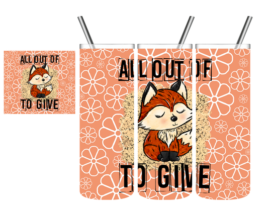 All Out of Fox to Give 20 oz Tumbler