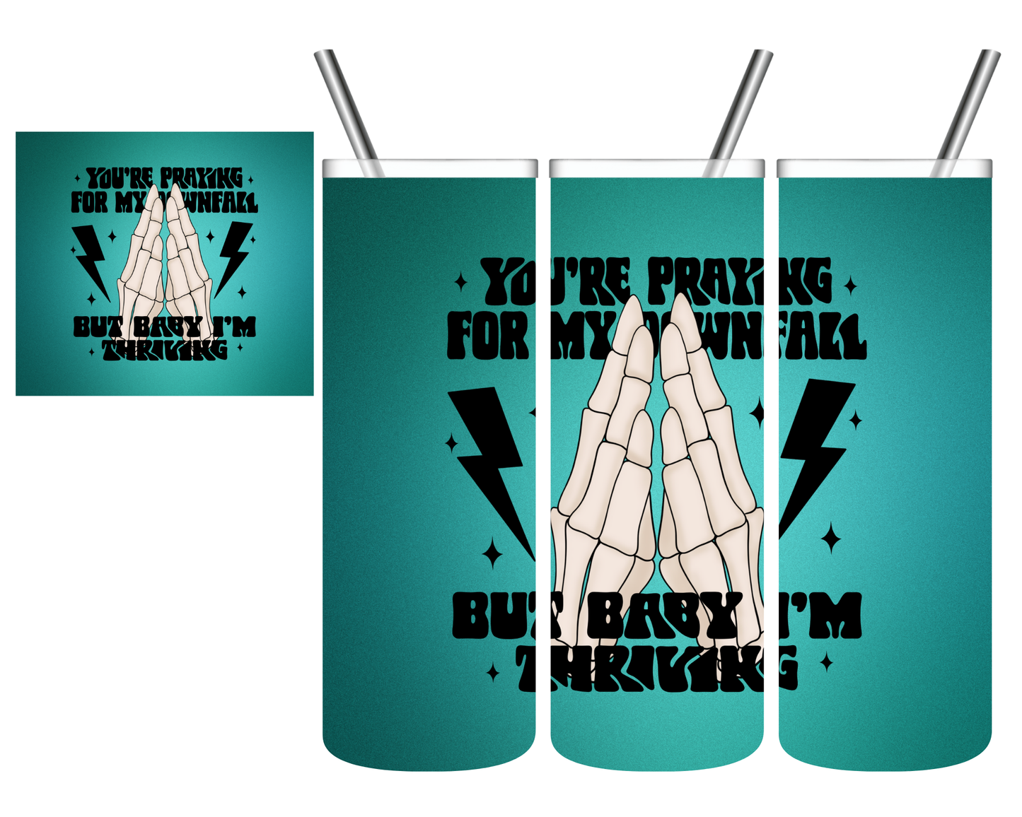 You're Praying For My Downfall Thriving Skeleton 20 oz Tumbler