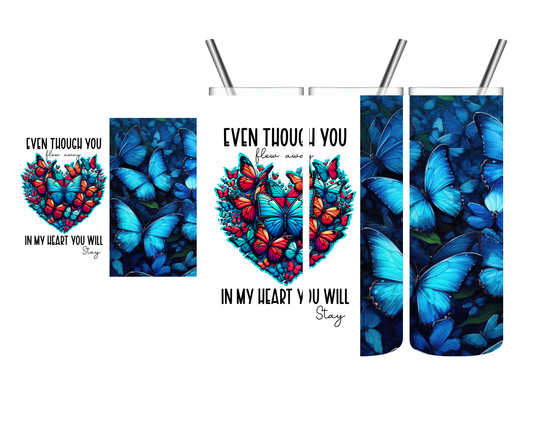 Even Though You Flew Away In My Heart You Will Say 20 oz Tumbler
