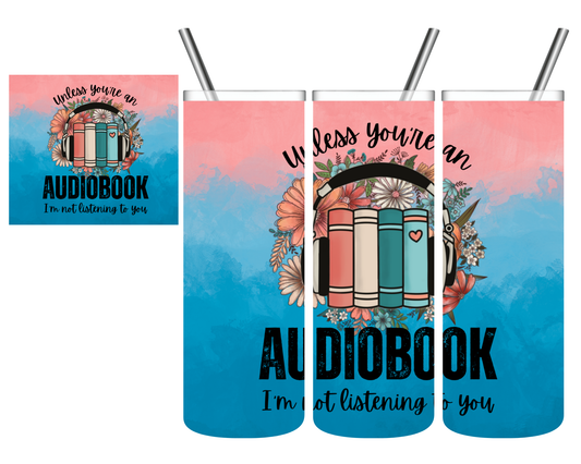 Unless You're An Audiobook Books 20 oz Tumbler
