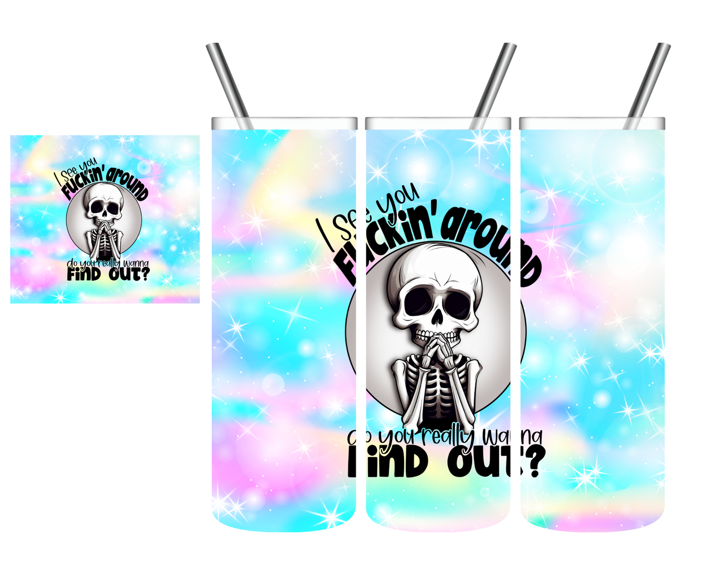 I See You Fuckin Around Do You Really Wanna Find Out Skeleton 20 oz Tumbler