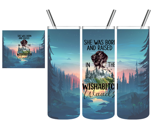 Born & Raised in the Wishabitch Woods 20 oz Tumbler