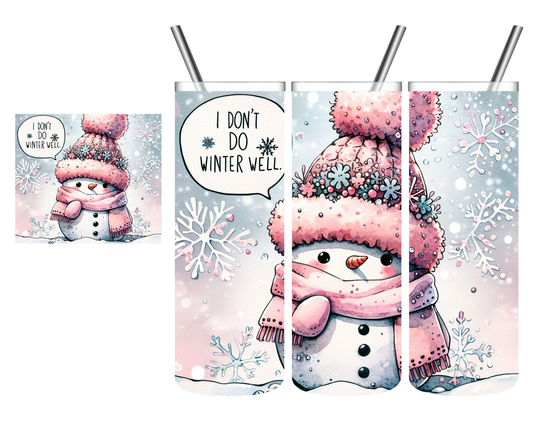 I Don't Do Winter Well Snowman 20 oz Tumbler