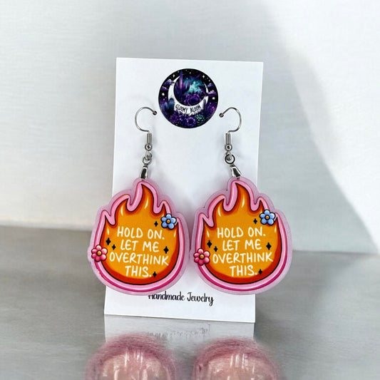 Hold On Let Me Over Think This Anxiety Acrylic Earrings